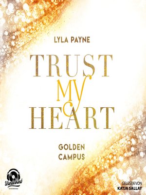 cover image of Trust My Heart--Golden Campus, Band 1